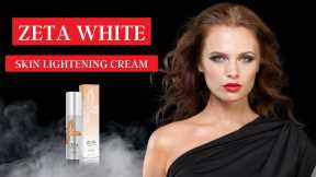 Zeta White Face Cream Review - The number 1 Ideal Skin Lightening Cream Zeta White