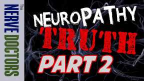 Peripheral Neuropathy Truth Revealed Part 2 - The Nerve Doctors