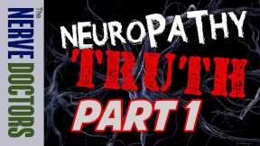 Peripheral Neuropathy Truth Revealed Part 1 - The Nerve Doctors