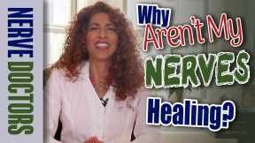 Why Aren't My Nerves Healing? - The Nerve Doctors