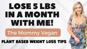 Plant Based Weight Loss / Lose 5 Pounds With Me In A Month / Starch Solution