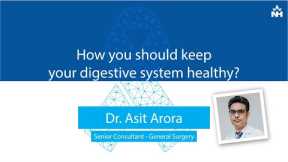 How you should keep your digestive system healthy? | Dr. Asit Arora