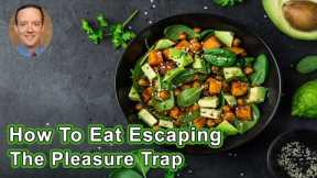 How To Eat Escaping The Pleasure Trap   - Alan Goldhamer, DC