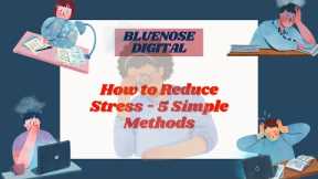 How to Reduce Stress - 5 Simple Methods