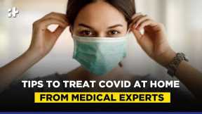 Tips To Treat Covid At Home From Medical Experts