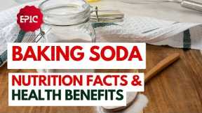 Baking Soda - Nutrition Facts and Health Benefits - Fitness and Gym - The Epic Channel