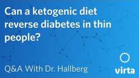 Dr. Sarah Hallberg: Can a ketogenic diet reverse diabetes in thin people?