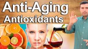 6 Anti Aging Antioxidants To Stay Young and Rejuvenate Naturally - Antioxidants That Reverse Aging