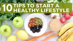 10 Tips To Start A Healthy Lifestyle | Healthy Grocery Girl