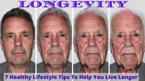 7 Healthy Lifestyle Tips To Help You Live Longer |  Longevity Secret