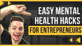 7 Mental Health Hacks for Entrepreneurs That Will Change Your Life
