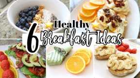 6 QUICK BREAKFAST IDEAS| HEALTHY MEALS| EASY PREP FOR BUSY MOMS