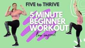 5 MIN WORKOUT FOR TOTAL BEGINNERS | LOW IMPACT, NO JUMPING, ALL STANDING | FIVE TO THRIVE
