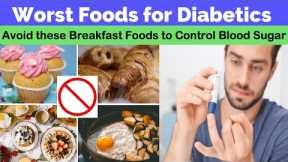 Diabetics Should Avoid these Foods at all costs to control blood sugar levels.