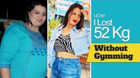 How I Lost 52 Kg Without Gymming I Weight Loss Transformation: Pratima Lokhwani I Fat to Fit