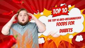 THE TOP 10 ANTI-INFLAMMATORY FOODS FOR DIABETES