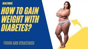 How to Gain Weight with Diabetes