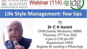 Webinar 114 - Lifestyle management - few tips by Dr C H Asrani