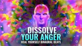 Dissolve Your Anger | Reduce Stress, Depression, Negative Thoughts | Heal Yourself Binaural Beats