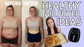 HEALTHY AIR FRYER RECIPES PT. 6 | Foods I Eat to Lose Weight | Tips & Ideas for Air Frying