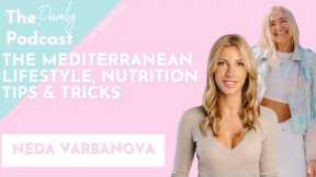 The Mediterranean Lifestyle, Nutrition Tips & Tricks with Neda Varbanova