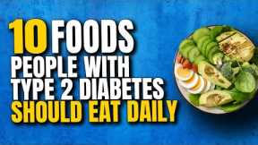 10 Best Foods People With Diabetes Type 2 Should Eat Daily | Diabetes Diet List