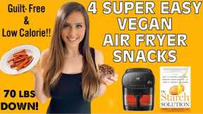 SUPER EASY VEGAN AIR FRYER SNACKS FOR WEIGHT LOSS / THE STARCH SOLUTION