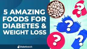 5 Amazing Foods For Diabetes And Weight Loss