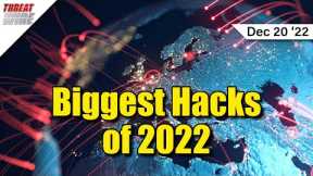 The Biggest Hacks of 2022! - ThreatWire
