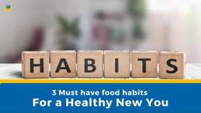 3 Must have food habits For a Healthy New You | SHARAN