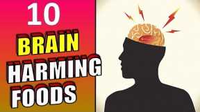 10 WORST FOODS FOR YOUR HEALTH | BRAIN DAMAGING FOODS