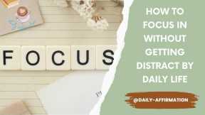  Focus and Achieve Success with These Tips to Block Out Distractions of Daily Life.  