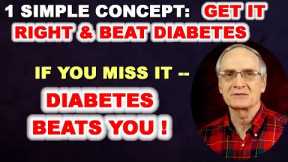 1 Simple Concept - Get it Right and Beat Diabetes