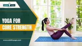 Yoga for Core Strength: The Best Yoga Poses for a Strong Core,Yoga Exercises to Strengthen Your Core