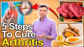How To Cure Rheumatoid Arthritis and Joint Pain - 5 SIMPLE STEPS THAT WORK