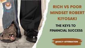 Rich vs Poor Mindset Robert Kiyosaki - the Keys to Financial Success.mp4