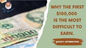 Why the First $100,000 is the Most Difficult to Earn