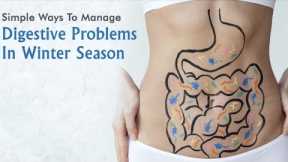 Simple Ways to Keep Digestive System Healthy This Winter Season