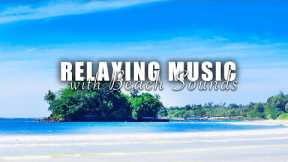 Relaxing Music With Beach Sounds | Reduce Stress and Anxiety, Calm Music, Healing - Relax ur Soul