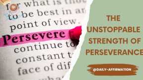  Discover the Unstoppable Strength of Perseverance: Embrace the Power to Never Give Up on Your Dreams.  