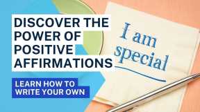 Discover the Power of Positive Affirmations & Learn How to Write Your Own