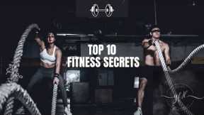 The Top 10 Fitness Secrets You Need to Know