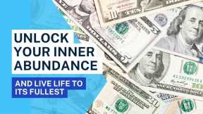 Unlock Abundance and Live Life to the Fullest! 