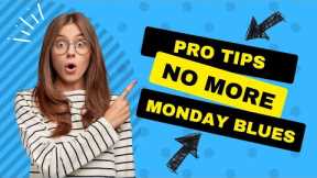 No More Monday Blues (Tips and Tricks)
