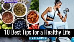 10 Best Tips for a Healthy Life. Alema Art Fitness Exercise and Diet Tips
