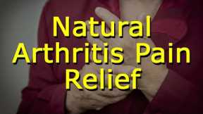 Natural  Arthritis Pain Relief