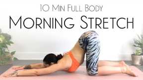 10 Minute Morning Yoga Full Body Stretch - BEST Daily Movement!