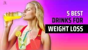 5 Best Drinks for Weight Loss