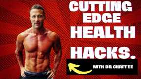 Cutting Edge Health Hacks with Dr Chaffee