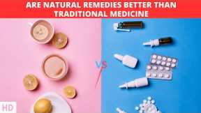 Natural vs. Traditional Medicine: Which is the Ultimate Healer?